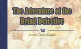 《The Adventure of the Dying Detective》-Arthur Conan Doyle