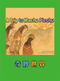 《奇妙世界：A Trip to Machu Picchu》-Melanic Procter