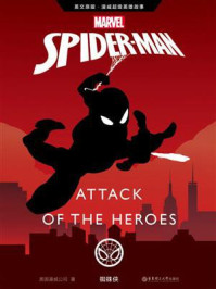 《英文原版 漫威超级英雄故事.蜘蛛侠 Spider-Man： Attack of the Heroes》-美国漫威公司