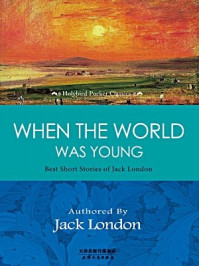 《杰克·伦敦经典短篇小说（英文原版）》-杰克·伦敦