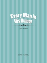 《Every Man in His Humor》-Ben Jonson