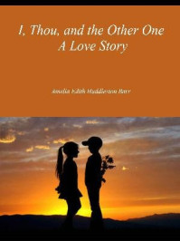 《I, Thou, and the Other One A Love Story》-Amelia Edith Huddleston Barr