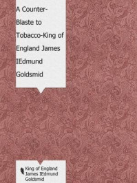 《A Counter-Blaste to Tobacco》-King of England James I