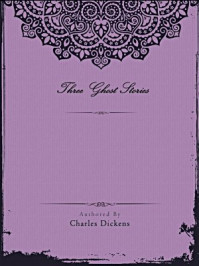 《Three Ghost Stories》-Charles Dickens