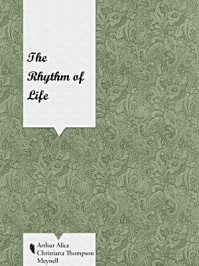 《The Rhythm of Life》-Alice Christiana Thompson Meynell