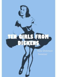 《Ten Girls from Dickens》-Kate Dickinson Sweetser