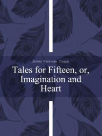 《Tales for Fifteen, or, Imagination and Heart》-James Fenimore Cooper