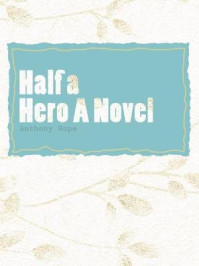 《Half a Hero A Novel》-Anthony Hope