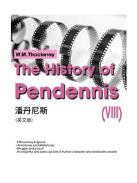 《The History of Pendennis（Ⅷ）潘丹尼斯（英文版）》-W.M.Thackeray