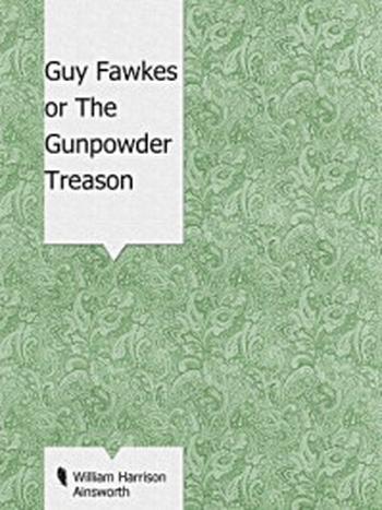 《Guy Fawkes or The Gunpowder Treason》-William Harrison Ainsworth