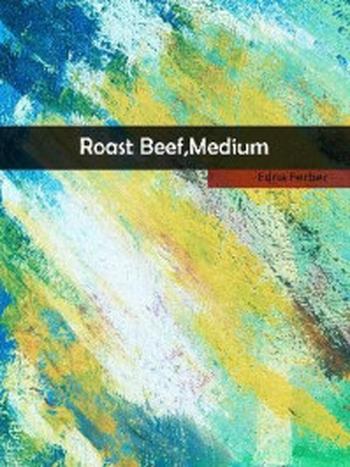 《Roast Beef, Medium》-Edna Ferber