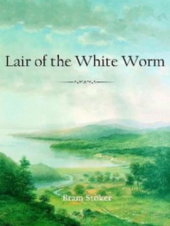 《Lair of the White Worm》-Bram Stoker