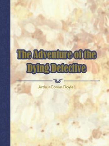 《The Adventure of the Dying Detective》-Arthur Conan Doyle