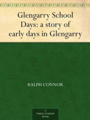 《Glengarry School Days – a story of early days in Glengarry》-Ralph Connor