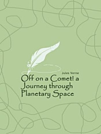 《Off on a Comet! a Journey through Planetary Space》-Jules Verne